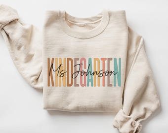 Kindergarten Teacher Sweatshirt Personalized Kindergarten Sweatshirt Kindergarten Teacher Gift Custom Teacher Name Sweatshirt
