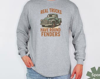 Real Trucks Have Round Fenders, Chevy Truck Long Sleeve T-Shirt