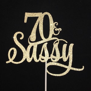 70th Birthday Cake Topper, 70 and Sassy Cake topper, 70th Birthday