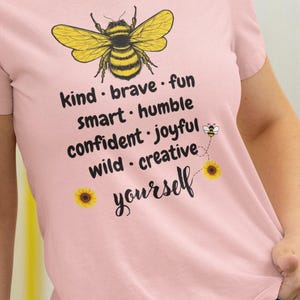 Bee Graphic Shirt Design Inspiration Quote Tee Shirt Casual Summer Outfit For Women Positive Message Tee Shirt Bee Design Wear Comforty