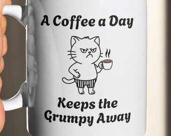 Funny Cat Coffee Mug - “Coffee a Day Keeps the Grumpy Away” - Grumpy Cat Gift, Cat Lover Mug, Coffee Humor Cup, Sarcastic Morning Mug