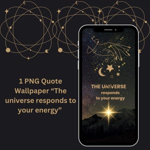 May include: A digital phone screen displaying a dark blue background with a gold star and crescent moon, a hand reaching out with a gold outline, and the text "THE UNIVERSE responds to your energy".