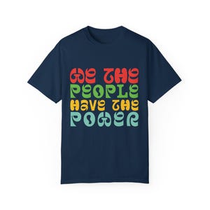 We the People Activist Unisex Tee, People Power Shirt, Political Protest T-shirt, Social Justice Tee, Equality Movement Top, Civil Rights True Navy