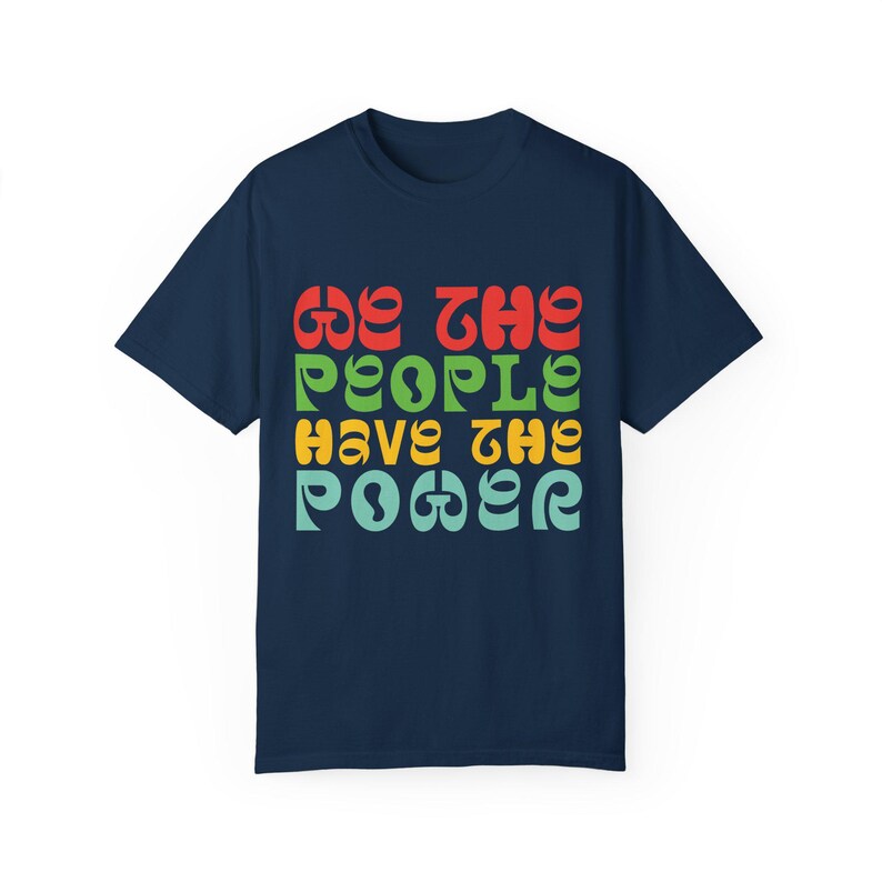 We the People Activist Unisex Tee, People Power Shirt, Political Protest T-shirt, Social Justice Tee, Equality Movement Top, Civil Rights True Navy