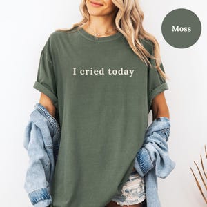 Comfort Colors®  Cried Today Shirt, Anxiety Awareness Shirt, Mental Health Shirt, Emotional Support Shirt, Overthinking Shirt