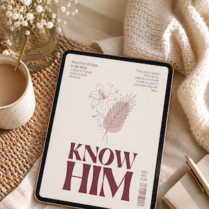 May include: A digital tablet displaying a scripture study workbook titled Know Him. The cover features a line drawing of a lily and a palm leaf, with text reading Your First 30 Days in the Bible, A Beginner-Friendly Scripture Study Workbook.