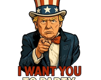 Donald Trump Uncle Sam "I Want You To Party" PNG JPG SVG | Funny Political Clipart | Print Meme Art | Patriotic Digital Download Party Decor