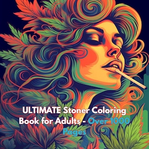 ULTIMATE Stoner Coloring Book for Adults – OVER 1000 Pages! | Digital Download Only