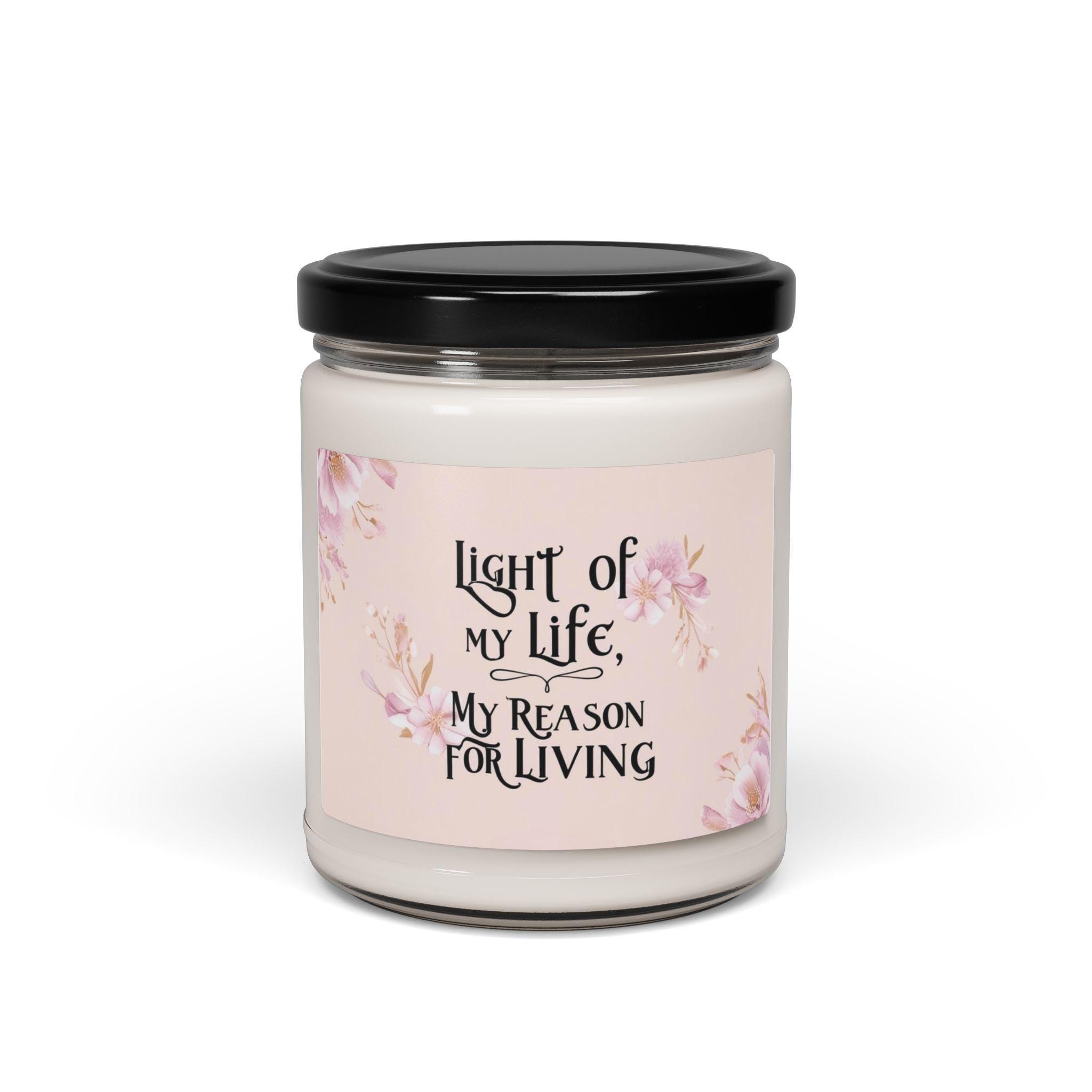 Light of My Life, My Reason for Living | Inspirational Floral Scented Candle | Romantic Gift, Self-Care, Birthday Present, Cozy Atmosphere