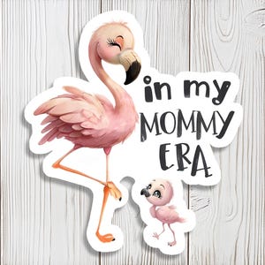 Leuke sticker flamingo moeder en baby - 'In My Mommy Era' - voor het eerst moeder, cadeau moeder verwacht, stickers babyshower, coole moedercadeau