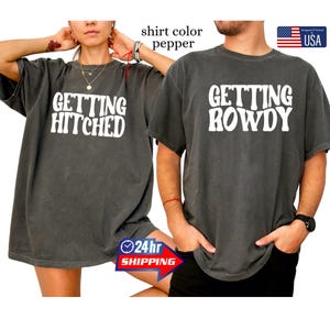 Funny Getting Hitched Rowdy Shirt  Bachelorette  Bridal Party Wedding Vibes Tee