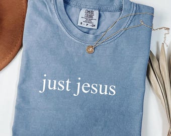 Just Jesus Comfort Colors® Shirt, Simple Christian Statement Tee, Faith Over Everything Shirt, Minimalist Faith Apparel, Jesus Only Shirt