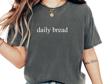Camiseta Daily Bread Comfort Colors®, Camiseta Faith Based Comfort Colors®, Camiseta Christian Inspiration Comfort Colors®, Camiseta Spiritual Nourishing