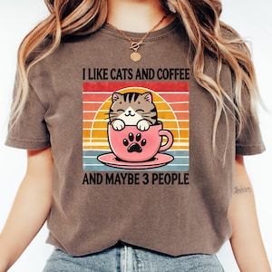 I Like CATS  COFFEE Comfort Colors Shirt Funny Cat Lover Tee Sarcastic Humor Apparel