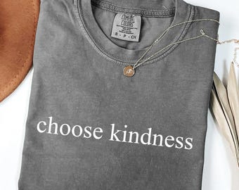 Choose Kindness Comfort Colors Inspirational Shirt - Positive Message  Motivational Quote Tee