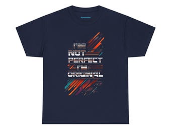 I'm Not Perfect, I'm Original Tee - Unisex Baumwoll-Shirt für kreative Seelen, Geschenk für Geburtstage, den Alltag, lässigen Stil, lustige Aussage
