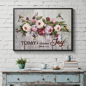 May include: Framed floral art print featuring a bouquet of pink and white peonies, hummingbirds, and the text "TODAY I choose Joy" with the Bible verse James 1:2. The background is a weathered wood design.