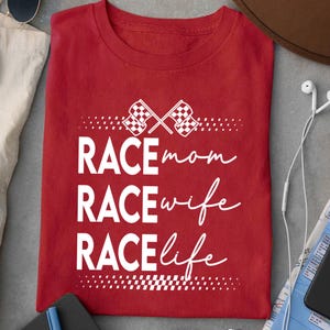 Race Mom Race Wife Race Life Shirt - Racing Family Graphic Tee - Racecar Mom Gift - Motorsports Wife Shirt - Auto Racing Life Apparel