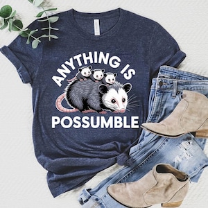Anything Is Possum-ble Shirt – Funny Possum Pun Tee with Cute Baby Opossums – Animal Lover Gift – Cute Motivational Wildlife T-Shirt