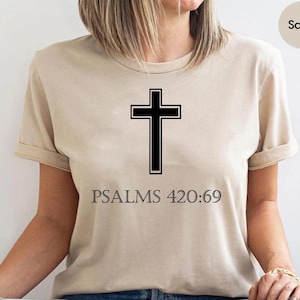 Funny Psalms 420:69 Shirt – Satirical Christian Humor Tee, Bold Cross Graphic T-Shirt, Gag Gift for Friends, Sarcastic Bible Parody Top