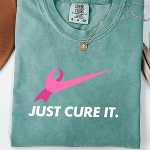 Just Cure It Breast Cancer Awareness Shirt: Pink Ribbon Support