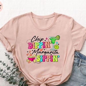 Chemise Chip Dippin' Margarita Sippin' - T-shirt amusant Cinco de Mayo, t-shirt Girls Night Out, haut pour boire un verre Fiesta, chemise de soirée tex-mex
