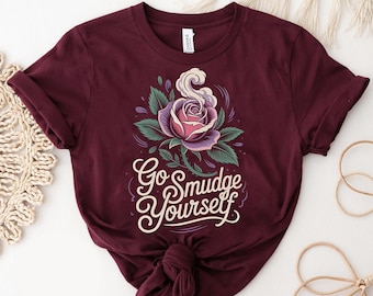 Go Smudge Yourself Shirt: Rose & Smudge Stick Graphic Tee