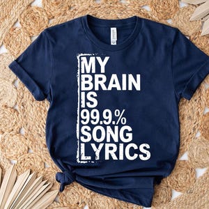 My Brain Is 99.9% Song Lyrics Shirt – Funny Music Lover T-Shirt – Lyric Obsessed Tee – Musician Gift – Relatable Music Graphic Tee