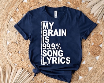 Funny Music Lover T-Shirt: My Brain Is 99.9% Song Lyrics