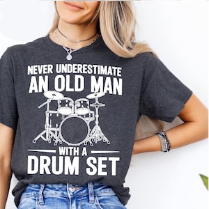 Old Man Drum Set Shirt - Lustiges Schlagzeuger Geschenk für Männer - Musiker Band T-Shirt - Unterschätze niemals ein Drummer T-Shirt - Rock Musik Top