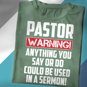 Funny Pastor Shirt - Pastor Warning Anything You Say or Do Could Be Used In A Sermon Shirt - Christian Humor Gift - Preacher Tee