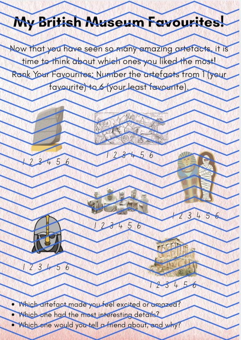 May include: A worksheet titled My British Museum Favourites! featuring a blue chevron background. It includes illustrations of six historical artifacts, each with a 1-6 ranking scale, and three questions asking about personal reactions to the items.