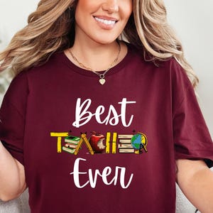 Best Teacher Ever Shirt, Teacher Appreciation Gift, Back to School Teacher Gift, Funny Teacher Day T-Shirt,  End of Year Teacher Outfit