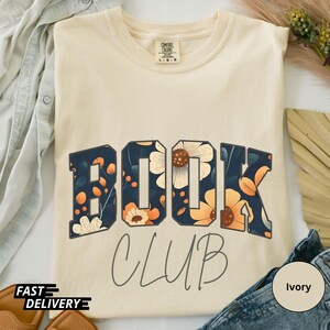 Book Club Shirt Comfort Colors, Book Lover Gift for Her, Floral Bookish Tee, Gift for Reader Friend, Aesthetic Cozy Reading Shirt
