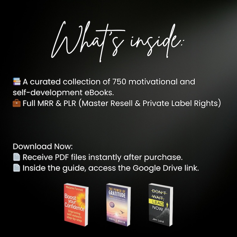 May include: Black background with white text that reads "What's inside:" and lists 750 motivational eBooks with MRR & PLR. Includes "Download Now" instructions and book covers for "Boost Your Confidence", "The Power of Gratitude", and "Don't Wait, Lead Now".