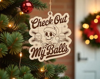 Check Out My Balls Ornament Laser Cut File Svg, Funny Skeleton Christmas Svg, Naughty Xmas Ornament Svg, Adult Holiday Decor, Glowforge File