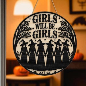 Girls Will Be Girls Halloween Witches Laser Cut Welcome Sign SVG , Layered 3D Silhouette Door Hanger SVG for Glowforge, xTool, Cricut