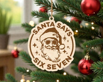 Santa Says Six Seven Ornament SVG, Santa Claus Christmas Decor, Laser Cut File for Glowforge xTool Cricut, Holiday Wooden Ornament Template