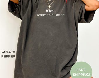 Comfort Colors Funny Couples T-Shirt: If Lost Return To Wife