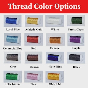 May include: Image displaying a variety of thread color options. The image features spools of thread in colors such as royal blue, athletic gold, white, forest green, Columbia blue, red, orange, purple, grey, brown, navy blue, black, Kelly green, pink, and old gold.