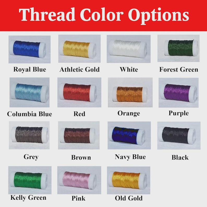 May include: Image displaying a variety of thread color options. The image features spools of thread in colors such as royal blue, athletic gold, white, forest green, Columbia blue, red, orange, purple, grey, brown, navy blue, black, Kelly green, pink, and old gold.