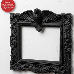 May include: Black rectangular picture frame with ornate detailing and a sculpted raven at the top. The frame has a vintage, gothic aesthetic. The text in the image says "Its not physical item, Digital File".