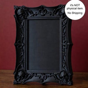 May include: A black rectangular picture frame with ornate detailing. The frame features skull and floral accents, with the text "it's NOT physical item. No Shipping" in a white circle.