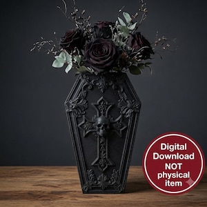 May include: A black coffin-shaped vase featuring an embossed cross and skull design, filled with dark roses and eucalyptus branches. The image includes a circular red badge with the white text: Digital Download NOT physical item.