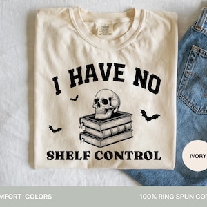 Funny Bookworm T-Shirt: I Have No Shelf Control - Librarian Gift