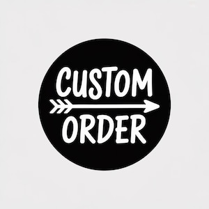 May include: A black circular graphic with the words "CUSTOM ORDER" in white, with a white arrow pointing right. The design is on a white background.