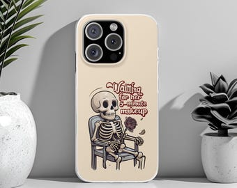 Sarcastic funny phone case with skeleton meme quote, couple joke cute phone cover, cell phone case with funny love quotes, gag gift for her