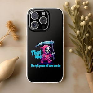Grim reaper phone case funny quote, hilarious phone case love meme, cute phone cover design with funny cartoon drawing