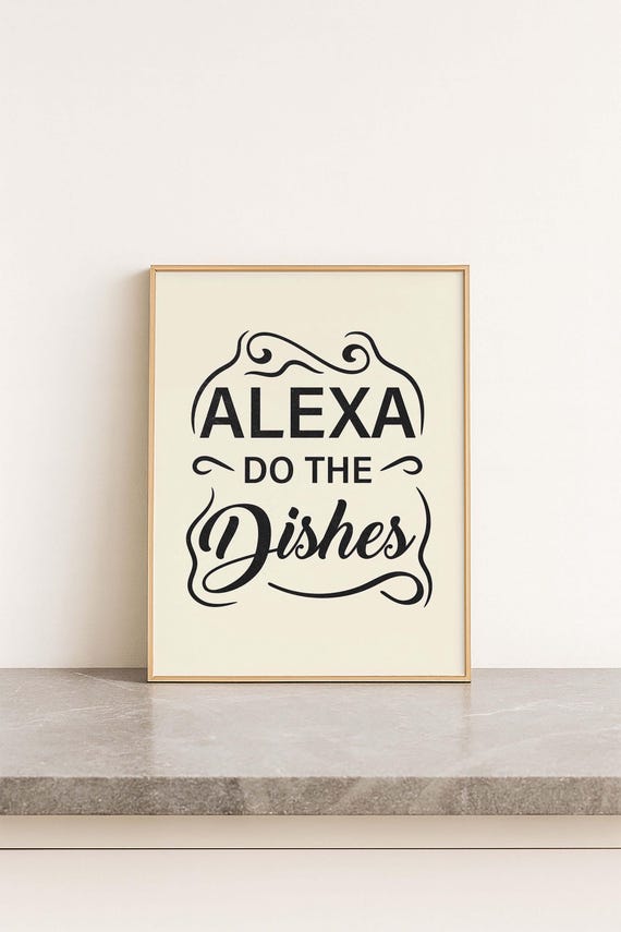 Funny Kitchen Quote Print: Alexa Do the Dishes, Modern Typography