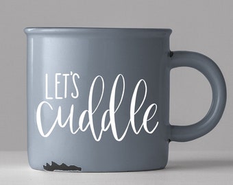 Lets Cuddle SVG, eps DXF, png |  Hand Lettered SVG | Motivational svg |  Commercial & Personal Use